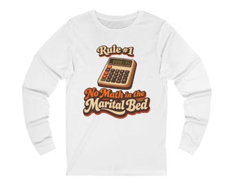 No Math in the Marital Bed Shirt long sleeve tee | Calculator graphic