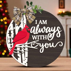 I Am Always With You Wooden Sign | Cardinal Memorial Door Hanger | Red Bird Loss Gift for Loved Ones | Sympathy Wall Decor