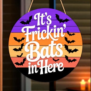Halloween Door Hanger | It’s Frickin’ Bats in Here Funny Sign | Cute Ombre Bat Decor for Porch or Entryway | Gift for Bat Lovers