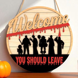 Halloween Door Hanger, Creepy Horror Character Sign, Welcome You Should Leave Wall Decor, Funny Spooky Gift for Horror Fans for House Guests