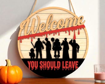Halloween Door Hanger, Creepy Horror Character Sign, Welcome You Should Leave Wall Decor, Funny Spooky Gift for Horror Fans for House Guests