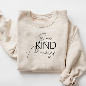 Be Kind Always Sweatshirt, Kindness Matters Shirt, Be Kind Gift Tee, Teacher Hoodie, Kindness Matters, Inspirational T-shirts