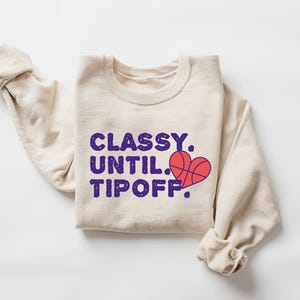 Basketball Sweatshirt For Basketball Mom, Classy Until Tipoff Hoodie, Women Basketball T-Shirt, Basketball Game Day Sweater