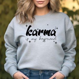 Karma Is My Boyfriend Shirt, Sarcastic T-Shirt, Funny Sarcastic Sweatshirt, Karma Believer Sweater, Karma Is My Boyfriend Sweater, Karma Tee