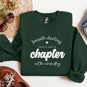 Breathe Darling This Is Just A Chapter Not The Whole Story Sweatshirt, Inspirational Sweatshirt, Motivational Sweatshirt, Funny Mom Hoodie