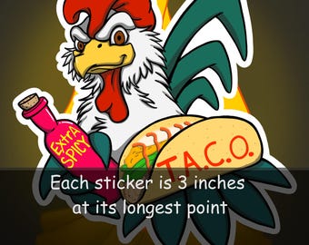 May include: A cartoon sticker featuring a rooster holding a bottle of hot sauce and a taco. The sticker is 3 inches at its longest point. The rooster has red, white, yellow, and green accents. The taco has the text "T.A.C.O."