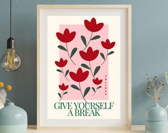 Give Yourself a Break" Floral Poster, – Motivational Poster , "Give Yourself a Break" – Printable Art, Positivity Poster Instant Download,