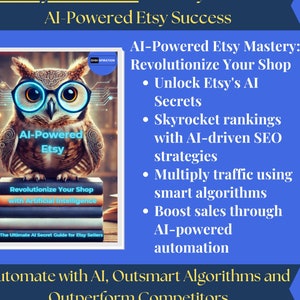 May include: A blue and brown owl illustration with glasses on a book cover titled "AI-Powered Etsy" with the text "Revolutionize Your Shop with Artificial Intelligence" and "The Ultimate AI Secret Guide for Etsy Sellers". The cover is part of a larger image with the text "AI Etsy Revolution! The only Guide to AI-Powered Etsy Success" and "AI-Powered Etsy Mastery: Revolutionize Your Shop • Unlock Etsy's AI Secrets • Skyrocket rankings with AI-driven SEO strategies • Multiply traffic using smart algorithms • Boost sales through AI-powered automation" and "Automate with AI, Outsmart Algorithms and Outperform Competitors".
