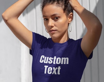 Camiseta con tu propio texto, Camiseta personalizada, Regalo para ella, Camiseta con texto divertido, Camiseta con mensaje personalizado, Aniversario, Regalos de boda
