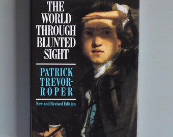 The World Through Blunted Sight by Patrick Trevor-Roper, 1988 Hardcover New And Revised Edition Book