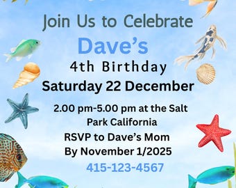 May include: An invitation with a blue background featuring watercolor illustrations of various fish, starfish, and seashells. The text reads "Join Us to Celebrate Dave's 4th Birthday Saturday 22 December". Includes RSVP information and a phone number.