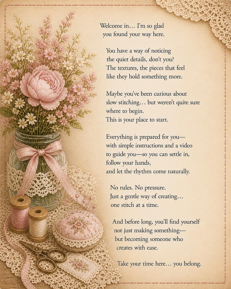 May include: A decorative print featuring a bouquet of pink flowers in a glass jar with a lace ribbon, two wooden spools of thread, a round pincushion with pins, and scissors on lace fabric, accompanied by text welcoming the reader to slow stitching.