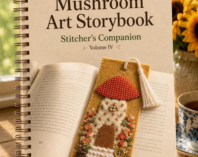 Mushroom Art Storybook Stitcher’s Companion Volume IV PDF | Slow Stitch Mushroom Projects | Fabric Art Booklet | Cottagecore Sewing Ideas