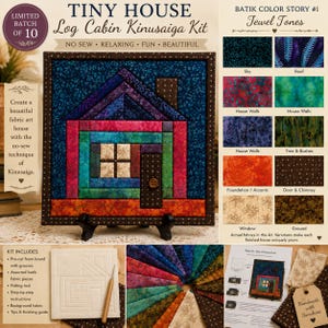 May include: A Tiny House Log Cabin Kinusaiga kit featuring a fabric art house with a no-sew technique. The kit includes a pre-cut foam board with grooves, assorted batik fabric pieces in jewel tones, a poking tool, and step-by-step instructions.