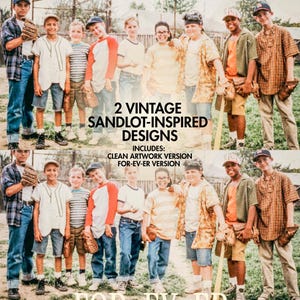 May include: A vintage-style image featuring a group of young boys in baseball attire, with text that reads "2 VINTAGE SANDLOT-INSPIRED DESIGNS." The image includes a clean artwork version and a "FOR-EV-ER" version.