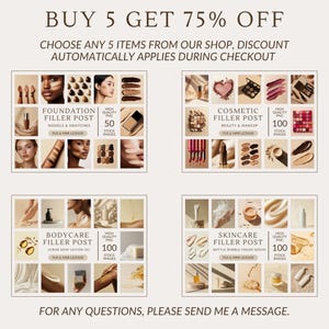 May include: Four collage images of different beauty and skincare products. Each image has a title, "Foundation Filler Post", "Cosmetic Filler Post", "Bodycare Filler Post", and "Skincare Filler Post". Each image has a number of high-quality images of the products, with a description of the product underneath each image. The text at the top of the image reads "Buy 5 Get 75% Off" and "Choose any 5 items from our shop, discount automatically applies during checkout". The text at the bottom of the image reads "For any questions, please send me a message."