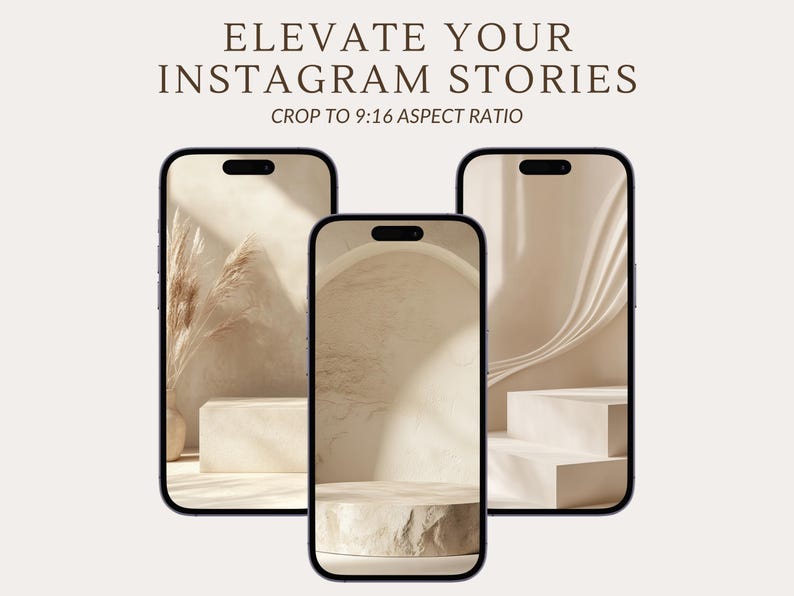 May include: Three mockups of a smartphone screen showing different backgrounds for Instagram stories. The backgrounds are all neutral colors and feature simple shapes and textures. The text "ELEVATE YOUR INSTAGRAM STORIES" and "CROP TO 9:16 ASPECT RATIO" is displayed above the mockups.