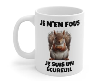 "I don't care, I'm a squirrel" Mug with Squirrel Crossing Arms - 325ml Ceramic Mug - Humor and Attitude Gift