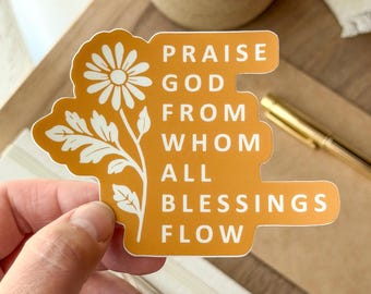 Praise God From Whom All Blessings Flow Sticker | Christian Hymn Sticker | Doxology Sticker | Thick Waterproof Vinyl Sticker