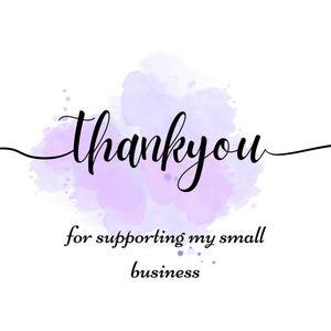 May include: A white background with a watercolor-style purple and lavender splash. The words "thank you" are written in elegant black script, with the phrase "for supporting my small business" below.