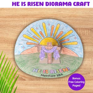 May include: A circular, hand-drawn diorama craft with the text "HE IS RISEN DIORAMA CRAFT." The image depicts a cross, sunrise, and the words "HE IS RISEN! Matthew 28:6." Includes a bonus of free coloring pages.