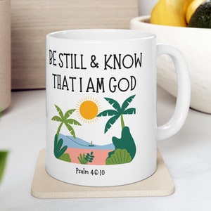 Bible Verse Mug Christian Gift Be Still And Know That I Am God Mug Scripture Mug Psalm 46 10 Mug Christian Mug