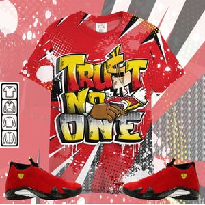 Shirt To Match Jordan Ferrari 14s - Trust No One Dripping