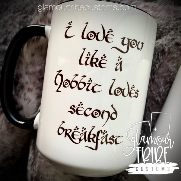 I Love You Like a Hobbit Coffee Mug, Second Breakfast Design