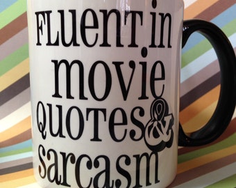 Fluent in movie quotes and sarcasm ceramic coffee mug