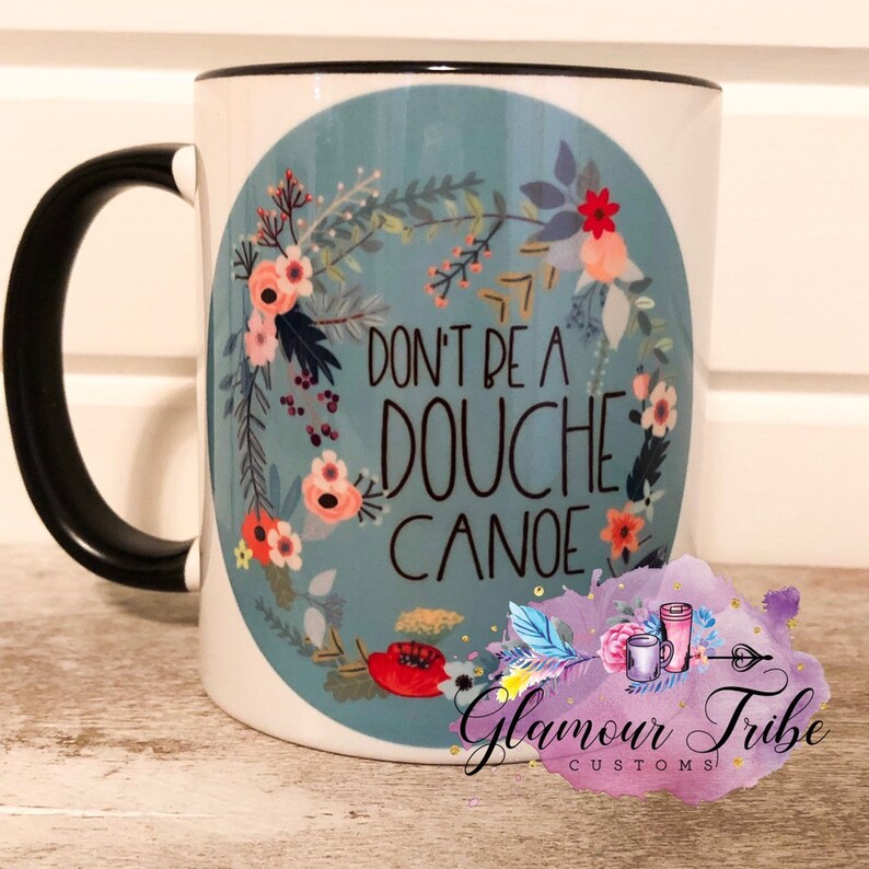 Dont be a douche canoe NSFW coffee mug Etsy