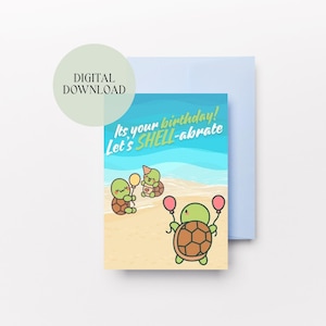 Op de afbeelding: Een verjaardagskaart met een strandscène met drie cartoon schildpadden. De schildpadden houden ballonnen vast en dragen feesthoeden. De kaart heeft de tekst "Its your birthday! Let's SHELL-abrate" en een "DIGITAL DOWNLOAD" label.
