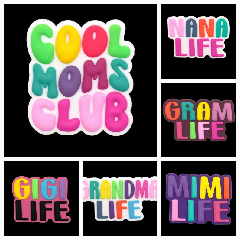 May include: A collection of colorful, bubble-lettered shoe charms. The charms feature phrases like "COOL MOMS CLUB," "NANA LIFE," "GRAM LIFE," "GIGI LIFE," "GRANDMA LIFE," and "MIMI LIFE," each with a unique color scheme and a white border.