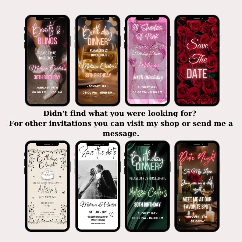 May include: A collection of nine phone screen mockups featuring different birthday party invitation designs. The invitations feature various themes, including boots and bling, birthday dinner, 30 shades of pink, save the date, birthday brunch, and date night. The invitations are designed in a variety of styles, with some featuring floral patterns, others with neon text, and others with a more minimalist aesthetic.