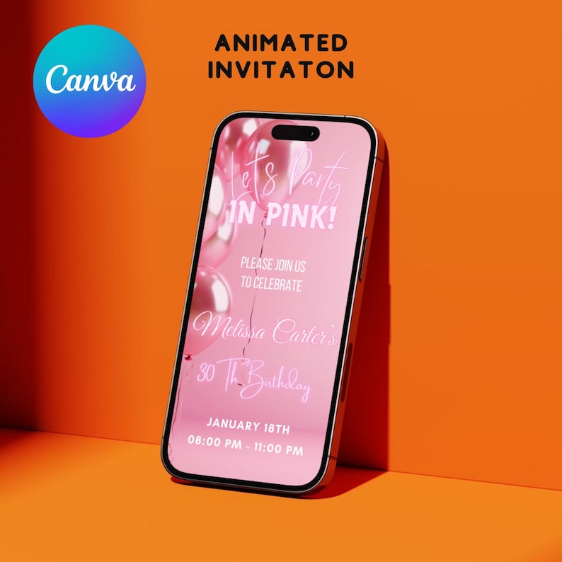 K&ouml;nnte beinhalten: Ein Smartphone zeigt eine rosa Geburtstagseinladung mit dem Text "Let's Party IN PINK!" und "Melissa Carter's 30. Geburtstag". Das Canva-Logo befindet sich oben links. Das Telefon befindet sich vor einem orangefarbenen Hintergrund.