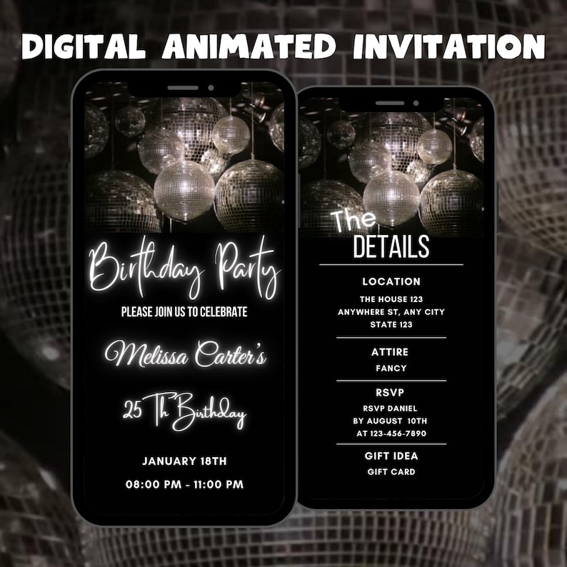 May include: Digital invitation for a 25th birthday party with a disco ball theme. The invitation features a black background with silver disco balls and white text. The text reads "Birthday Party", "Please join us to celebrate", "Melissa Carter's", "25th Birthday", "January 18th", "08:00 PM - 11:00 PM", "The Details", "Location", "The House 123", "Anywhere St, Any City", "State 123", "Attire", "Fancy", "RSVP", "RSVP Daniel", "By August 10th", "At 123-456-7890", "Gift Idea", "Gift Card".