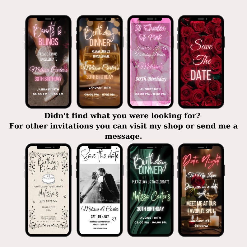 May include: A collection of ten digital phone invitation templates for a birthday party. The invitations feature different themes, including boots and bling, birthday dinner, 30 shades of pink, save the date, birthday brunch, and date night. The invitations are designed in a modern style with bright colors and bold fonts.