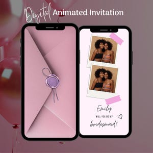 May include: Digital animated invitation on a smartphone. The left screen shows a pink envelope with a purple wax seal. The right screen displays two photos with the text "Emily, will you be my bridesmaid?"