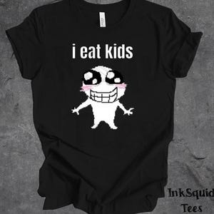 I Eat Kids Meme T Shirt, Funny Sarcastic Graphic Shirt, Funny Cartoon Memes Shirt, Unisex Oversized Shirt, Unhinged Shirt, Funny Gag Gift