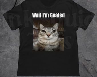 Wait I'm Goated Cat Meme Shirt, Weirdcore Shirt, Silly Cat Shirt, Stupid tee, Funny Feline Lovers Gift, TikTok Shirt, Funny Teenager Gifts