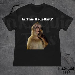 Is This RageBait Monkey Meme Shirt, Funny Ragebait Meme Shirt, Gen Z Tshirt, Tiktok Shirt, Funny Unhinged Shirt, Brainrot Shirt, Ironic Tee