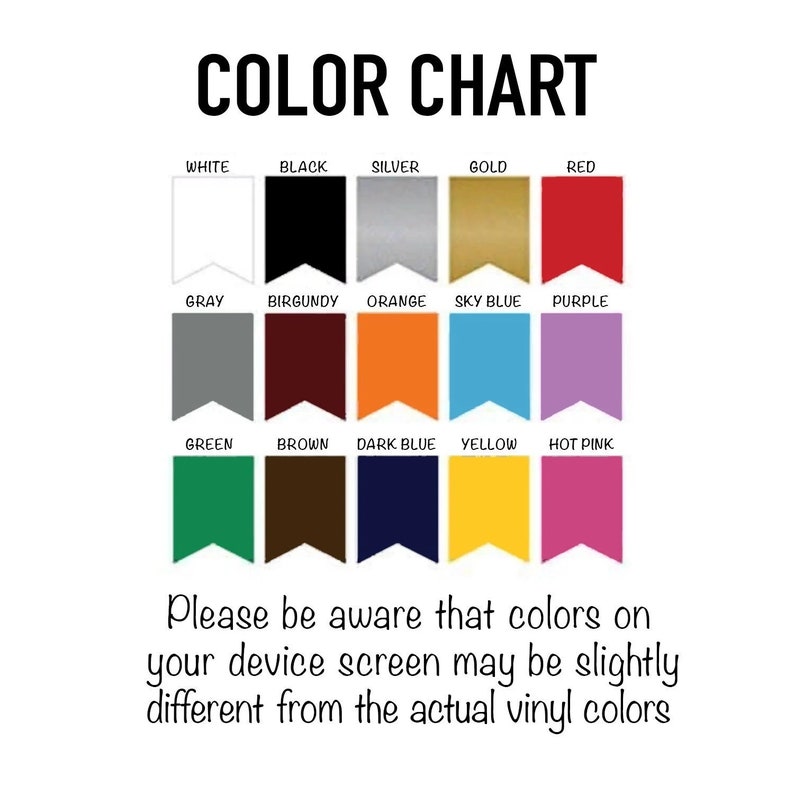 May include: Color chart showing 14 different vinyl colors. The colors are: white, black, silver, gold, red, gray, burgundy, orange, sky blue, purple, green, brown, dark blue, yellow, and hot pink.