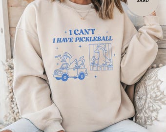 Funny Pickleball Sweatshirt,I Can’t I Have Pickleball Shirt,Pickleball Player Gift,Cute Pickleball Crewneck for her,pickleball sweater funny