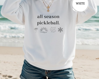 All Season Pickleball Sweatshirt,Pickleball Gift Year Round Pickleball Player Tee,Comfort Colors & Bella Canvas,Pickleball gifts,pickleball