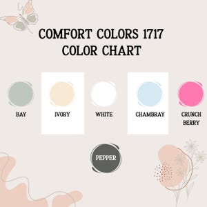 May include: A color chart titled "Comfort Colors 1717 Color Chart" displays six color swatches: Bay, Ivory, White, Chambray, Crunch Berry, and Pepper. The color swatches are in circles, with the color name below each swatch.
