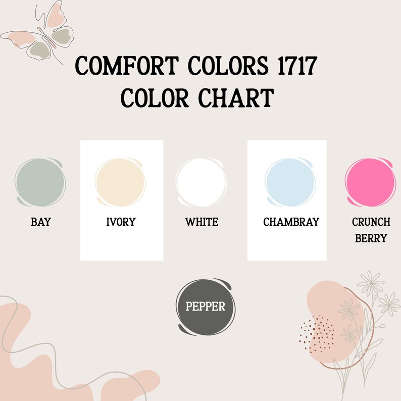 May include: A color chart titled "Comfort Colors 1717 Color Chart" displays six color swatches: Bay, Ivory, White, Chambray, Crunch Berry, and Pepper. The color swatches are in circles, with the color name below each swatch.