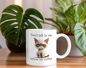 Coffee mug || Grumpy Cat - Don't talk to me before my coffee || Ceramic Mug (11 oz)
