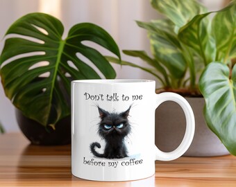 Coffee mug || Grumpy Cat - Don't talk to me before my coffee || Ceramic Mug (11 oz)