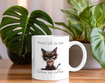 Coffee mug || Grumpy Cat - Don't talk to me before my coffee || Ceramic Mug (11 oz)