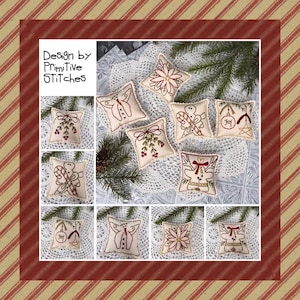 May include: Nine embroidered pillow ornaments with various Christmas themes, including a poinsettia, a gingerbread person, a candy cane, a reindeer, a bell, a star, and a bow. The pillows are all white with red and green embroidery. The pillows are arranged on a white doily with a green pine branch. The text "Design by Primitive Stitches" is in the top left corner of the image.