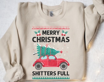 Merry Christmas Shitters Full Sweatshirt, Christmas Shirt, Ugly Christmas Sweatshirt, Christmas Gift, Funny Christmas, Gift for Christmas